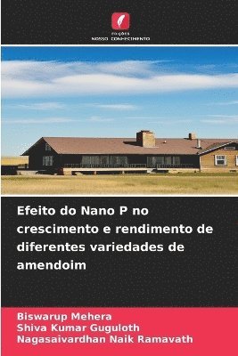 Biswarup Mehera, Shiva Kumar Guguloth, Nagasaivardhan Naik Ramavath - Efeito do Nano P no crescimento e rendimento de diferentes variedades de amendoim, Häftad