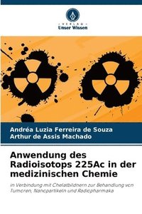 bokomslag Anwendung des Radioisotops 225Ac in der medizinischen Chemie
