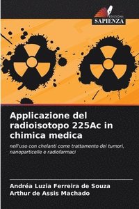 bokomslag Applicazione del radioisotopo 225Ac in chimica medica