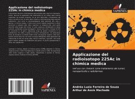 bokomslag Applicazione del radioisotopo 225Ac in chimica medica