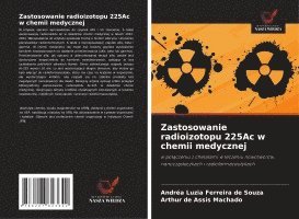 bokomslag Zastosowanie radioizotopu 225Ac w chemii medycznej