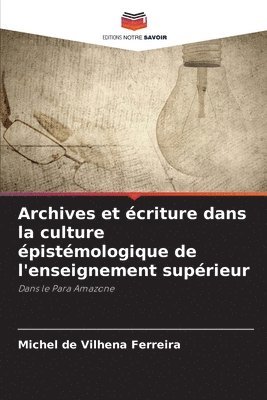 Archives et écriture dans la culture épistémologique de l'enseignement supérieur