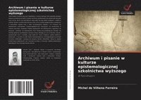 bokomslag Archiwum i pisanie w kulturze epistemologicznej szkolnictwa wy¿szego