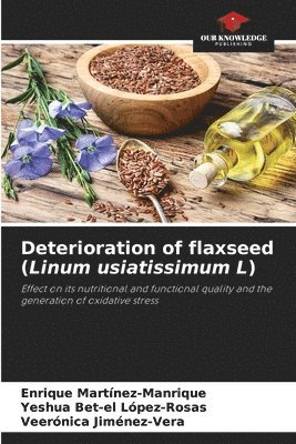 bokomslag Deterioration of flaxseed (Linum usiatissimum L)