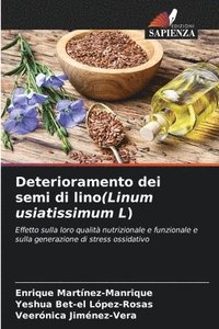 bokomslag Deterioramento dei semi di lino(Linum usiatissimum L)