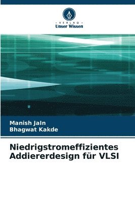 Manish Jain, Bhagwat Kakde - Niedrigstromeffizientes Addiererdesign für VLSI, Häftad