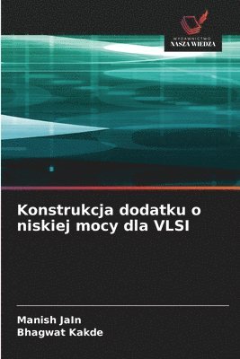 Manish Jain, Bhagwat Kakde - Konstrukcja dodatku o niskiej mocy dla VLSI, Häftad