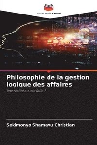 bokomslag Philosophie de la gestion logique des affaires