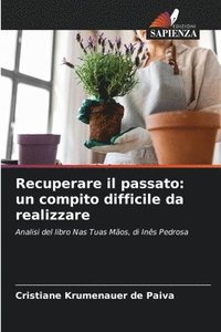 bokomslag Recuperare il passato: un compito difficile da realizzare