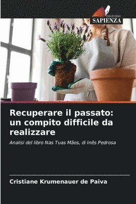 bokomslag Recuperare il passato: un compito difficile da realizzare