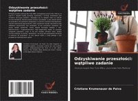 bokomslag Odzyskiwanie przesz¿o¿ci: w¿tpliwe zadanie