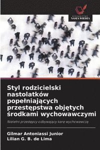 bokomslag Styl rodzicielski nastolatków pope¿niaj¿cych przest¿pstwa obj¿tych ¿rodkami wychowawczymi