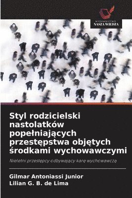 bokomslag Styl rodzicielski nastolatków pope¿niaj¿cych przest¿pstwa obj¿tych ¿rodkami wychowawczymi
