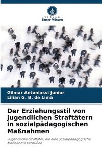 bokomslag Der Erziehungsstil von jugendlichen Straftätern in sozialpädagogischen Maßnahmen
