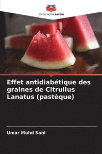 bokomslag Effet antidiabétique des graines de Citrullus Lanatus (pastèque)
