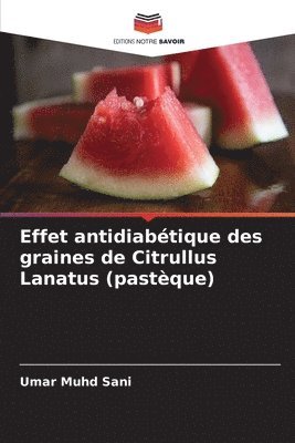 bokomslag Effet antidiabétique des graines de Citrullus Lanatus (pastèque)