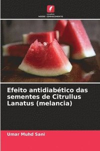 bokomslag Efeito antidiabético das sementes de Citrullus Lanatus (melancia)