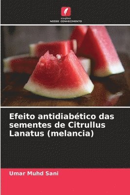 bokomslag Efeito antidiabético das sementes de Citrullus Lanatus (melancia)