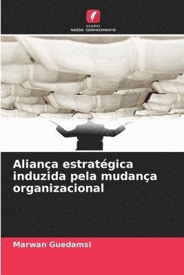 Marwan Guedamsi - Aliança estratégica induzida pela mudança organizacional, Häftad