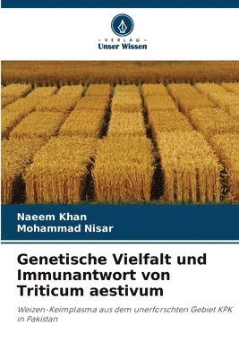Naeem Khan, Mohammad Nisar - Genetische Vielfalt und Immunantwort von Triticum aestivum, Häftad
