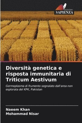 Naeem Khan, Mohammad Nisar - Diversità genetica e risposta immunitaria di Triticum Aestivum, Häftad