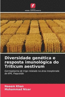Naeem Khan, Mohammad Nisar - Diversidade genética e resposta imunológica do Triticum aestivum, Häftad