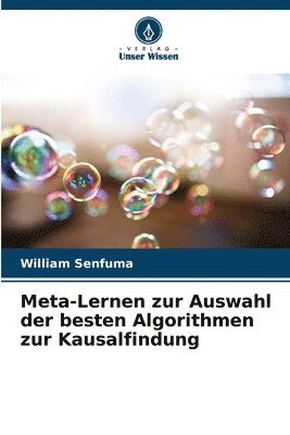 bokomslag Meta-Lernen zur Auswahl der besten Algorithmen zur Kausalfindung