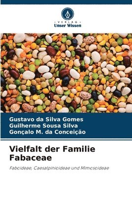 Gustavo Da Silva Gomes, Guilherme Sousa Silva, Gonçalo M Da Conceição, Gustavo da Silva Gomes, Gonçalo M. Da Conceição - Vielfalt der Familie Fabaceae, Häftad