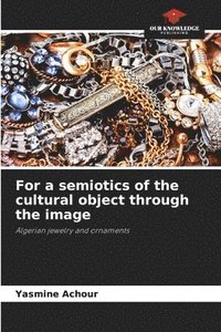 bokomslag For a semiotics of the cultural object through the image