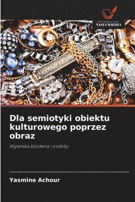 bokomslag Dla semiotyki obiektu kulturowego poprzez obraz