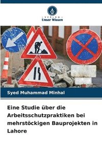 bokomslag Eine Studie über die Arbeitsschutzpraktiken bei mehrstöckigen Bauprojekten in Lahore
