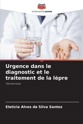 Eletícia Alves Da Silva Santos, Eletícia Alves da Silva Santos - Urgence dans le diagnostic et le traitement de la lèpre, Häftad
