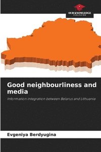 bokomslag Good neighbourliness and media