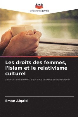 bokomslag Les droits des femmes, l'islam et le relativisme culturel