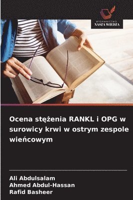 Ali Abdulsalam, Ahmed Abdul-Hassan, Rafid Basheer - Ocena stężenia RANKL i OPG w surowicy krwi w ostrym zespole wieńcowym, Häftad