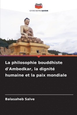 bokomslag La philosophie bouddhiste d'Ambedkar, la dignité humaine et la paix mondiale