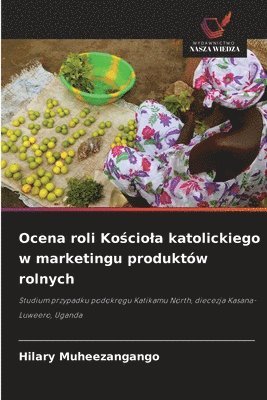 Hilary Muheezangango - Ocena roli Kościola katolickiego w marketingu produktów rolnych, Häftad