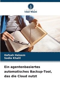 bokomslag Ein agentenbasiertes automatisches Backup-Tool, das die Cloud nutzt
