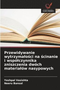 bokomslag Przewidywanie wytrzymalo?ci na ?cinanie i wspólczynnika zniszczenia dwóch materialów nasypowych