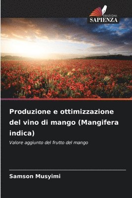 bokomslag Produzione e ottimizzazione del vino di mango (Mangifera indica)