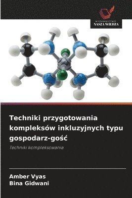 Amber Vyas, Bina Gidwani - Techniki przygotowania kompleksów inkluzyjnych typu gospodarz-gośc, Häftad