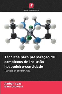 bokomslag Técnicas para preparação de complexos de inclusão hospedeiro-convidado