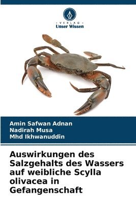 Amin Safwan Adnan, Nadirah Musa, Mhd Ikhwanuddin - Auswirkungen des Salzgehalts des Wassers auf weibliche Scylla olivacea in Gefangenschaft, Häftad