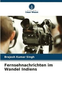 bokomslag Fernsehnachrichten im Wandel Indiens