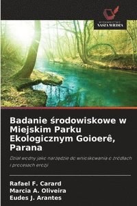 bokomslag Badanie ?rodowiskowe w Miejskim Parku Ekologicznym Goioerê, Parana