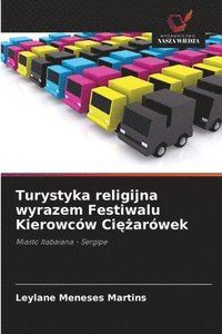 bokomslag Turystyka religijna wyrazem Festiwalu Kierowców Ci??arówek