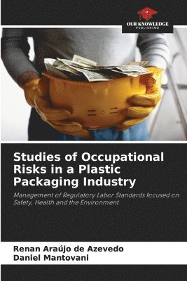 Renan Araújo de Azevedo, Daniel Mantovani - Studies of Occupational Risks in a Plastic Packaging Industry, Häftad