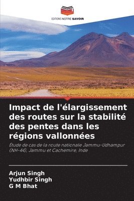 Arjun Singh, Yudhbir Singh, G M Bhat - Impact de l'élargissement des routes sur la stabilité des pentes dans les régions vallonnées, Häftad