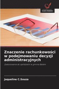 bokomslag Znaczenie rachunkowo¿ci w podejmowaniu decyzji administracyjnych