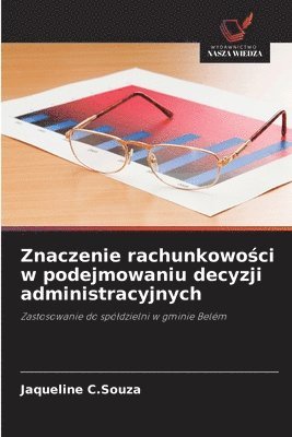 bokomslag Znaczenie rachunkowo¿ci w podejmowaniu decyzji administracyjnych